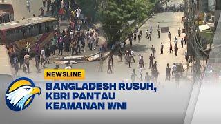 Kerusuhan di Bangladesh KBRI Dhaka Pantau Kondisi WNI Newsline