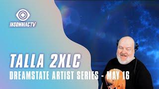 Talla 2XLC for Dreamstate Artist Series May 16 2021