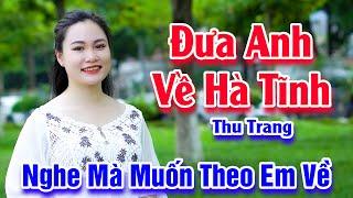 Đưa Anh Về Hà Tĩnh - Nghe Em Hát Mà Muốn Theo Em Về Hà Tĩnh - Thu Trang