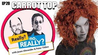 Carrot Top  Really? no Really?