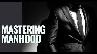 10 Essential Tips to Mastering Manhood