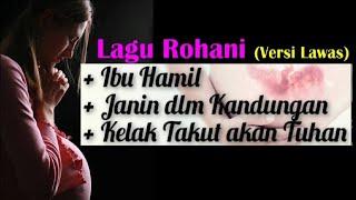 LAGU ROHANI UNTUK IBU HAMIL DAN JANINBAYI DALAM KANDUNGAN ROHANI JADUL