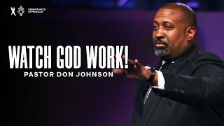 Watch God Work  Pastor Don Johnson