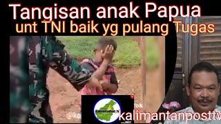 Tangisan anak Papua unt TNI yg Purna Tugas