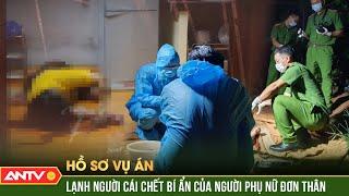 Cái chết bí ẩn của người phụ nữ đơn thân tử thi không một vết thương  Hồ sơ vụ án 2024  ANTV