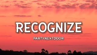 PARTYNEXTDOOR - Recognize Lyrics feat. Drake Who do you f**k in the city when Im not there?