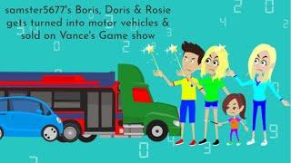 samster5677s Boris Doris & Rosie gets turned into the Motor Vehicles & Sold on Vances Game Show