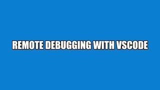 Remote Debugging with VSCode