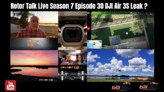 Rotor Talk Live Season 7 Episode 30 DJI Air 3S Leak?