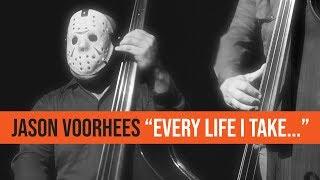 JASON VOORHEES - EVERY LIFE I TAKE... EVERY BREATH YOU TAKE PARODY