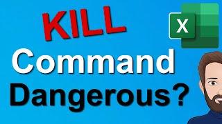Kill Command in Excel - Is it Dangerous?