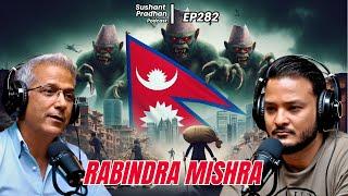 EP 283 Rabindra Mishra  Economy Education Monarchy  Sushant Pradhan Podcast