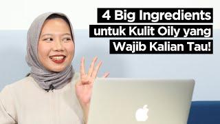 4 Kandungan Buat Atasi Kulit Berminyak Skincare 101