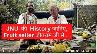 The History of JNU as told by its Fruit Seller Jeet Ram talks to Abhay Kumar