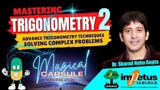 Trigonometry 2 For NIMCET  A Comprehensive Guide  Magical Capsule Course 2024  Impetus Gurukul