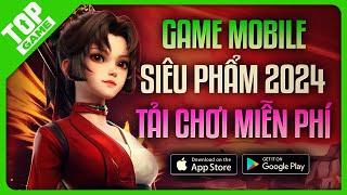 Top Siêu Game Mobile FREE Được Tải & Chơi Nhiều Nhất Đầu 2024  Android – IOS