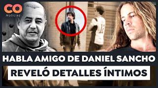 El Mejor Amigo De Daniel Sancho ROMPIÓ EL SILENCIO y Filtró Detalles Íntimos Del Caso Edwin Arriera