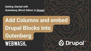 Getting Started with Gutenberg in Drupal 1.5 Add Columns and embed Drupal Blocks into Gutenberg