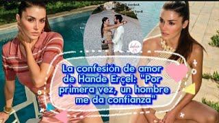 La confesión de amor de Hande Ercel Por primera vez un hombre me da confianza #handemiyy #hande