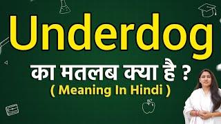 Underdog meaning in hindi  Underdog meaning ka matlab kya hota hai  Word meaning