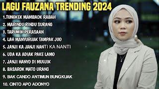 FAUZANA - TUNGKEK MAMBAOK RABAH - MERINDU RINDU SURANG  LAGU MINANG FULL ALBUM 2024 #tiktok