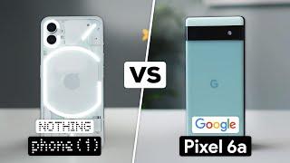 Nothing Phone 1 VS Google Pixel 6A 2023 - Which Is The Best Mid-Range Smartphone?