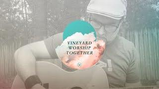 Vineyard Worship Together Daily  Crispin Schroeder  Abita Springs LA