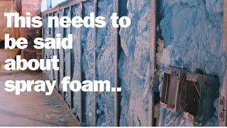 This Needs To Be Said About Spray Foam Insulation...