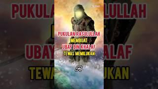 Pukulan Rasulullah membuat Ubay bin Khalaf Tew4s Memilukan