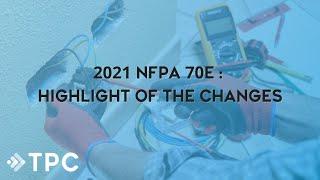 2021 NFPA 70E  Highlight of the Changes w TPC Webinar