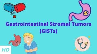 Gastrointestinal Stromal Tumor GISTs Causes Signs and Symptoms Diagnosis and Treatment