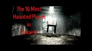 The 10 Most Haunted Places in Ontario