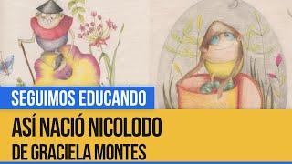 Así nació Nicolodo de Graciela Montes - Seguimos Educando