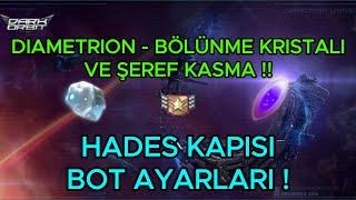 DIAMETRION VE BÖLÜNME KRİSTALİ KASMA  DARKORBİT HADES KAPISI BOT AYARLARI 