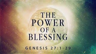 Genesis 271-29  The Power of a Blessing  Rich Jones