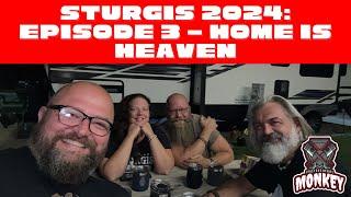 Sturgis 2024 Episode 3 - Home Is Where The Heart Is…