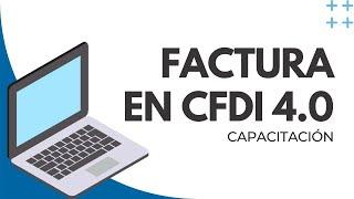 Capacitación ¿Cómo Facturar en CFDI 4.0?