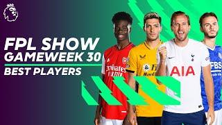 BEST players for Gameweek 30 ft. Harry Kane & Bukayo Saka  FPL Show