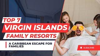 A Caribbean Escape for Families - Discover the Best Resorts in the U.S. Virgin Islands