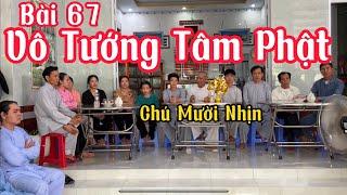 Chú Mười Nhịn bài 67- Vô Tướng Niệm Phật- diệt trừ nghiệp chướng những cảnh bên ngoài