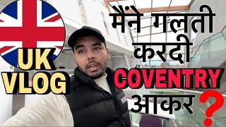 This was my biggest mistake in the UK  Coventry University Vlog  20 Lakh from India to UK wasted ?