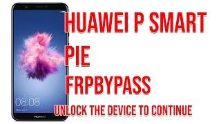 FRP REMOVE  Huawei P Smart FIG-LA1 9 PIE Google Account Bypass  Unlock the Device to Continue