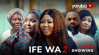 Ife Wa 2 - Yoruba Movie 2024 Drama  Wunmi Ajiboye Damola Olatunji Kemi Korede Ronke Odusanya