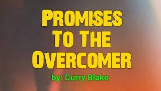 The Promises of God For The Overcomer - by Bro. Curry Blake @OneTrueVine