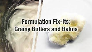 Formulation Fix its Grainy Butters and Balms