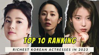 Top 10 Richest Korean Actresses 2024