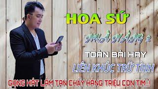 Hoa Sứ Nhà Nàng 2  Liên Khúc Bolero Trữ Tình Hay Làm Say Đắm Người Nghe  Hoàng Lâm