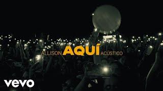 Allison - Aquí Acústica Lyric Video