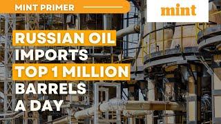 Russian oil imports top 1 million barrels a day  Mint Primer  Mint