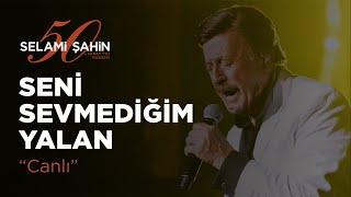 Selami Şahin - Seni Sevmediğim Yalan 50. Sanat Yılı Konseri